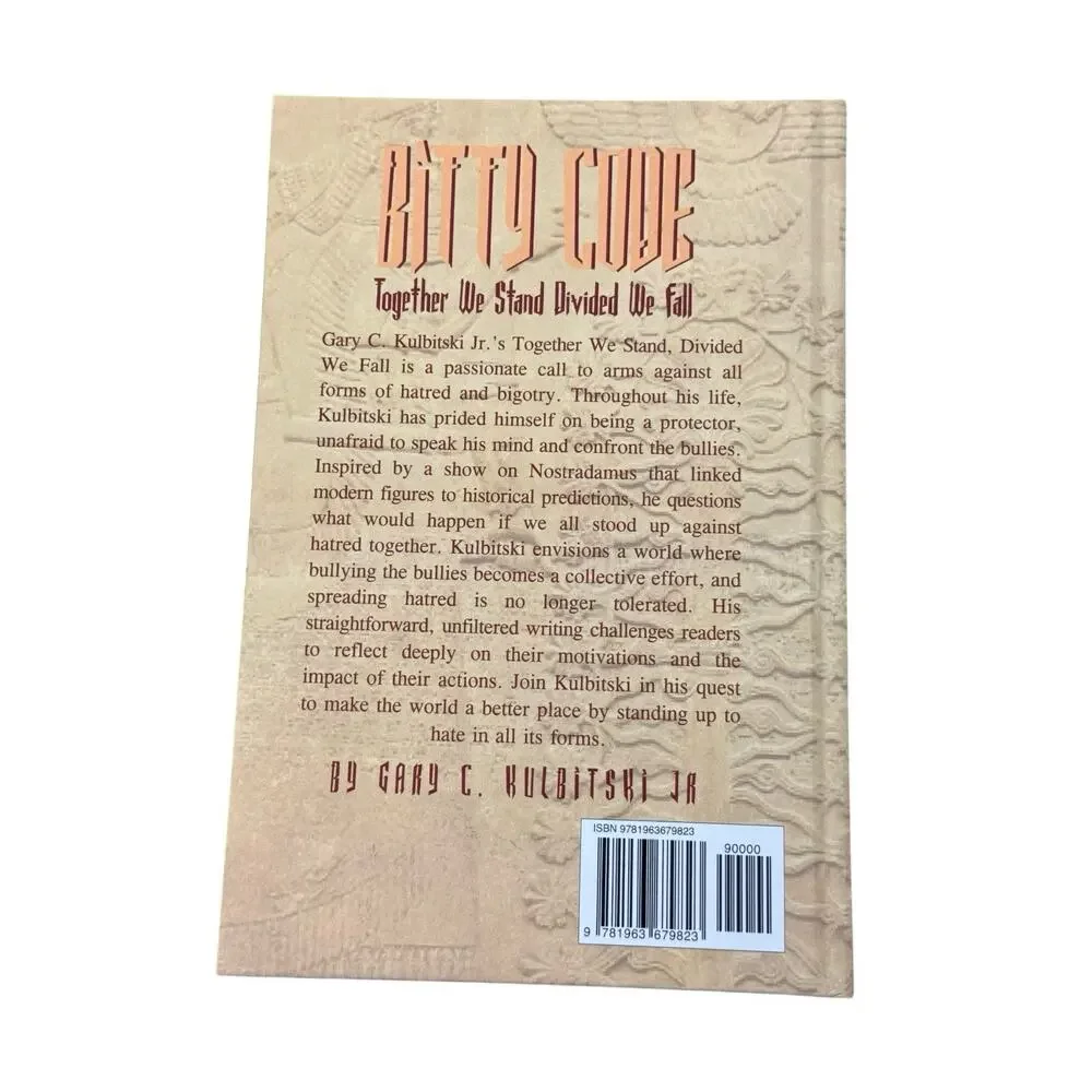 BITTY CODE Together We Stand Divided We Fall Gary C. Kulbitski Jr.